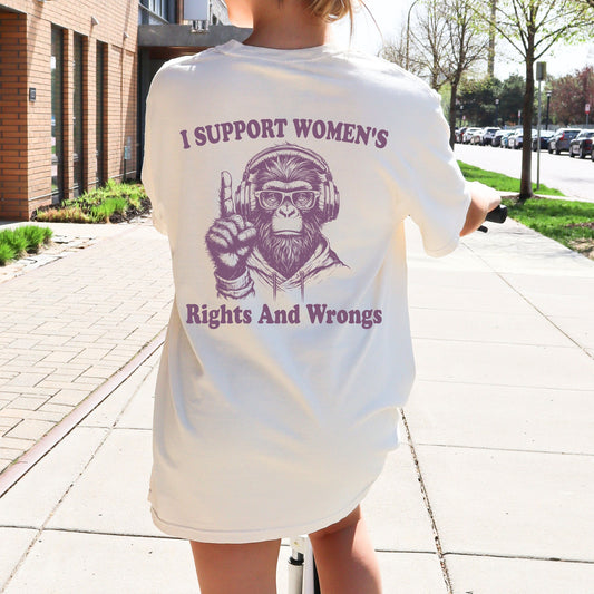 I support women's rights and wrongs T Shirt, Oversized Graphic T-Shirt, Retro Unisex Adult T Shirt, Nostalgia T Shirt, Relaxed Cotton Tees