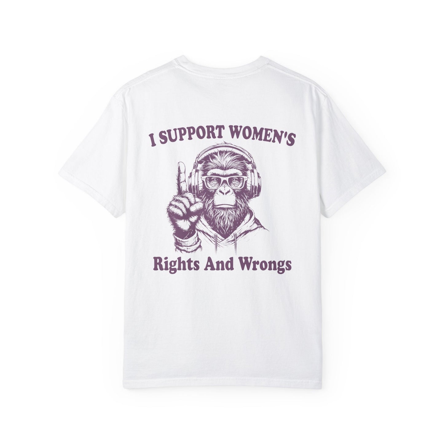 I support women's rights and wrongs T Shirt, Oversized Graphic T-Shirt, Retro Unisex Adult T Shirt, Nostalgia T Shirt, Relaxed Cotton Tees