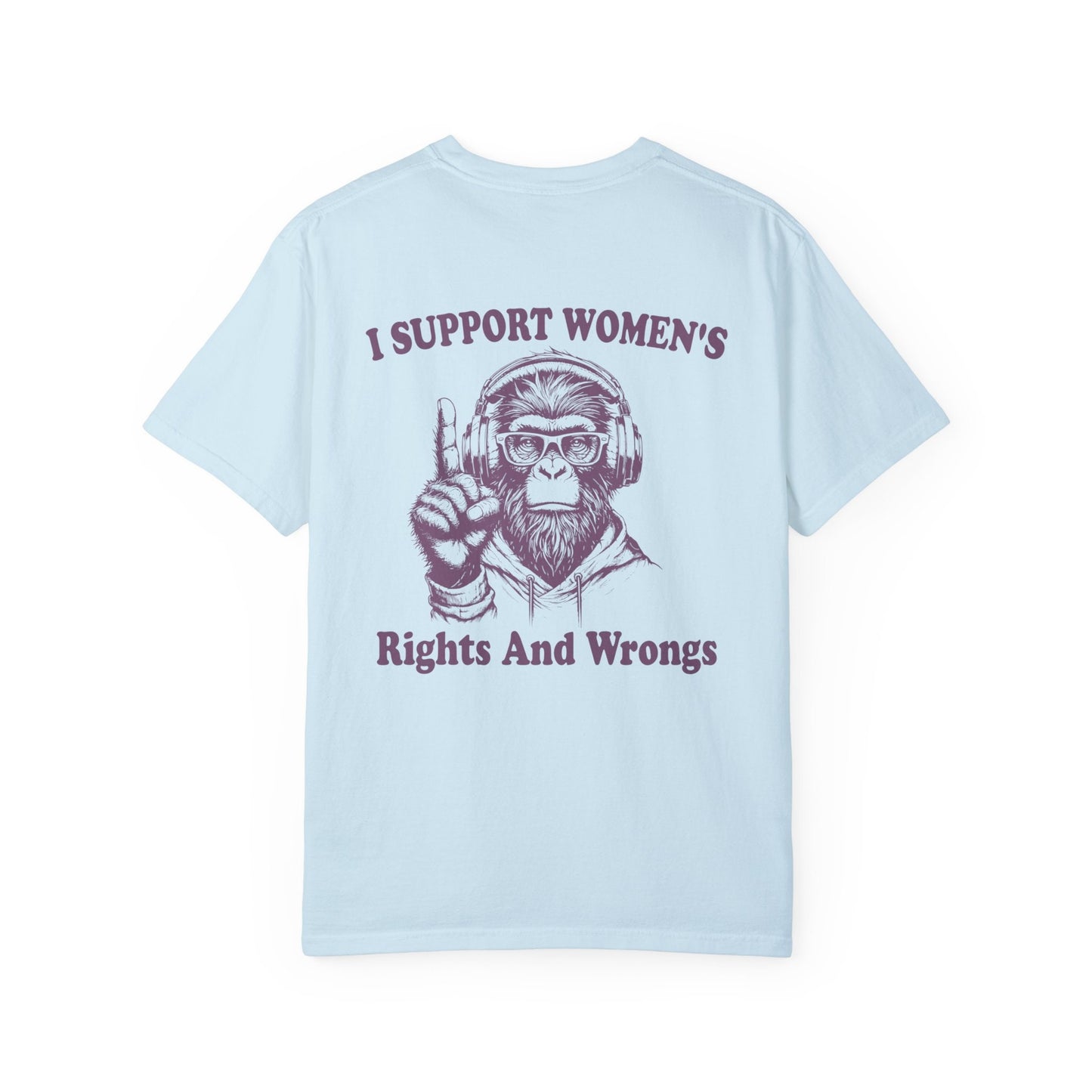 I support women's rights and wrongs T Shirt, Oversized Graphic T-Shirt, Retro Unisex Adult T Shirt, Nostalgia T Shirt, Relaxed Cotton Tees