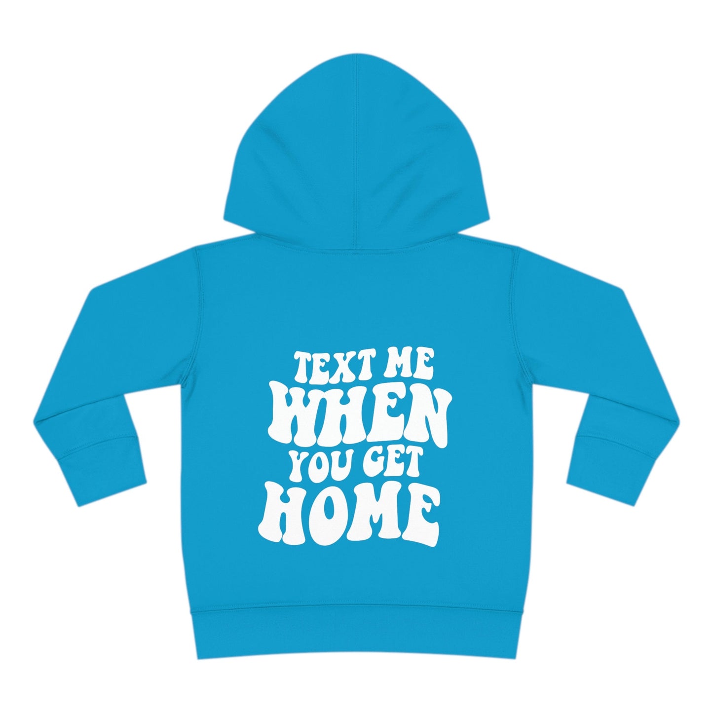 TODDLER - Text me when you get home hoodie